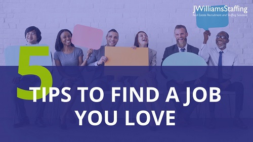 JWilliams Staffing - 5 Tips to Find a Job You Love
