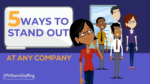 JWilliams Staffing - 5 Ways to Stand Out at Any Company